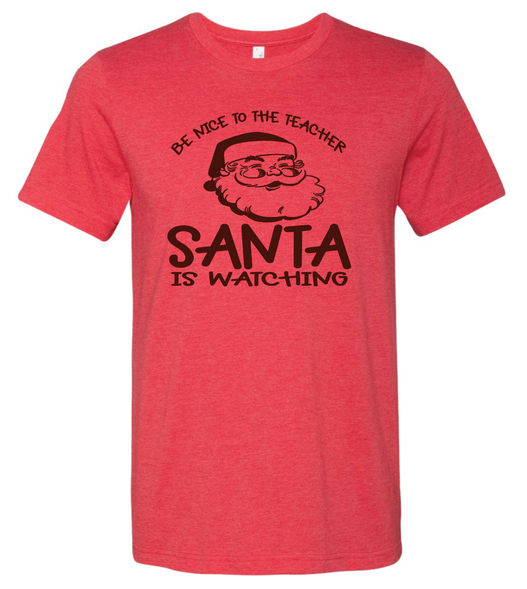 Be Nice to the Teacher. Santa is Watching - Tee